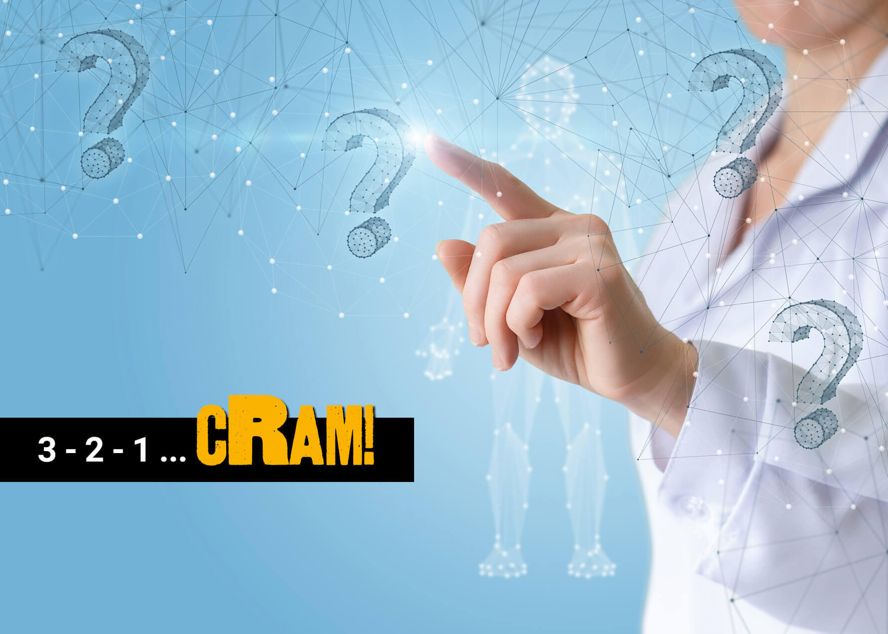 A photo of a person wearing a white lab coat tapping an illustration of a question mark with their right index finger. A black rectangle in the upper right corner says \"3-2-1 ...\" in white text and \"cRAM!\" in yellow text.